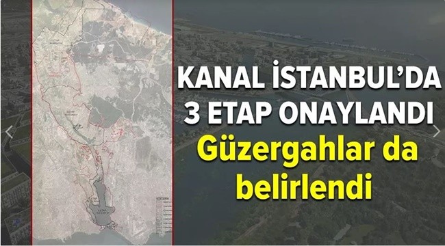 kanal istanbul da 3 etap onaylandi turkiye haber sanliurfa
