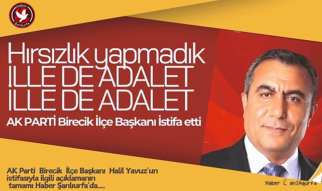 Ak Parti  Birecik ilçe Başkanı ; Hırsızlık yapmadık