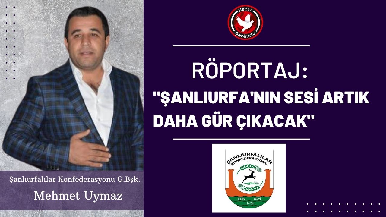 "Şanlıurfa'nın Sesi Artık Daha Gür Çıkacak" Mehmet Uymaz ile İddialı Röportaj