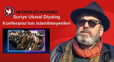 Suriye Ulusal Diyalog Konferansı'nın istenilmeyenleri