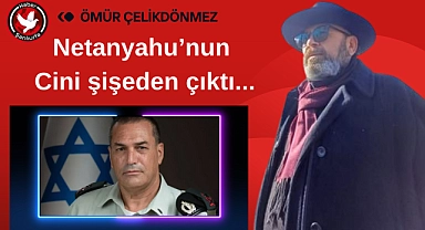 Netanyahu'nun cini şişeden çıktı