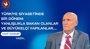 Türkiye Siyasetinde Bir Dönem: Yanlışlıkla Bakan Olanlar ve Büyükelçi Yapılanlar