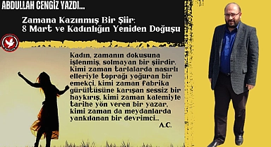 Zamana Kazınmış Bir Şiir:8 Mart ve Kadınlığın Yeniden Doğuşu