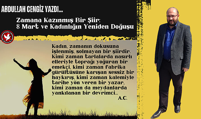 Zamana Kazınmış Bir Şiir:8 Mart ve Kadınlığın Yeniden Doğuşu
